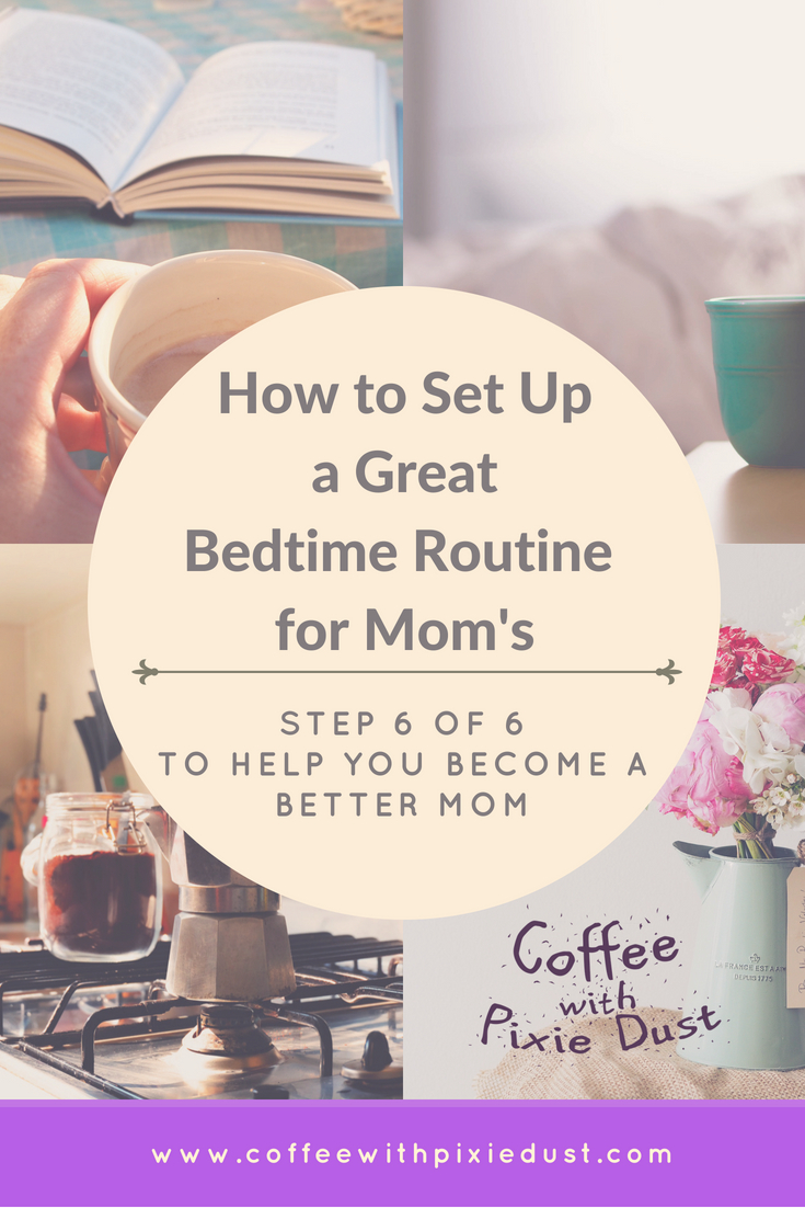 how we wind up the day and what we need to do to make your tomorrow better and how to set it up as so. So, this is all about how to set up a great bedtime routine for moms. What are some of the things that we can do to make our night time feel better and remind us that we have accomplished something the day before.